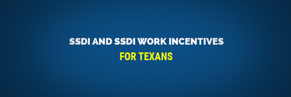 http://www.tcdd.texas.gov/wp-content/uploads/2019/01/SSDI-and-SSDI-Work-Incentives_Banner.png