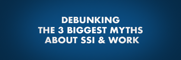 http://www.tcdd.texas.gov/wp-content/uploads/2019/01/Three-Myths-About-SSI-Work-BannerImage.png